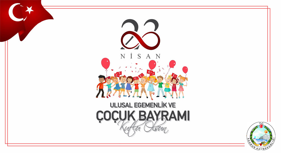 Kaymakam BOZDEMİR’in 23 Nisan Ulusal Egemenlik ve Çocuk Bayramı Mesajı 